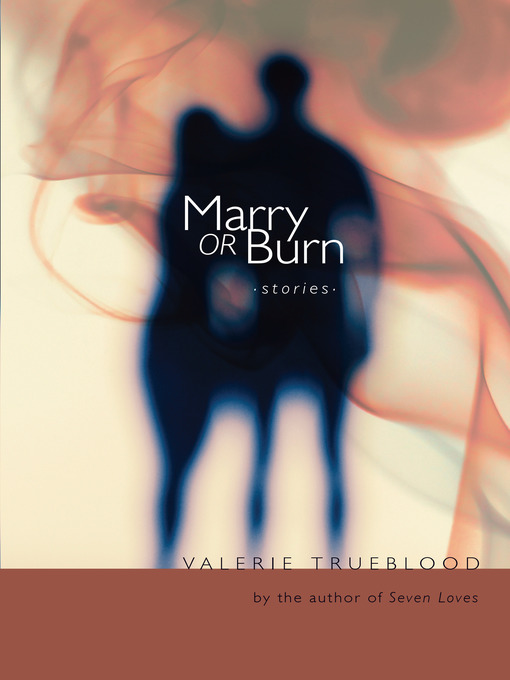 Title details for Marry or Burn by Valerie Trueblood - Available